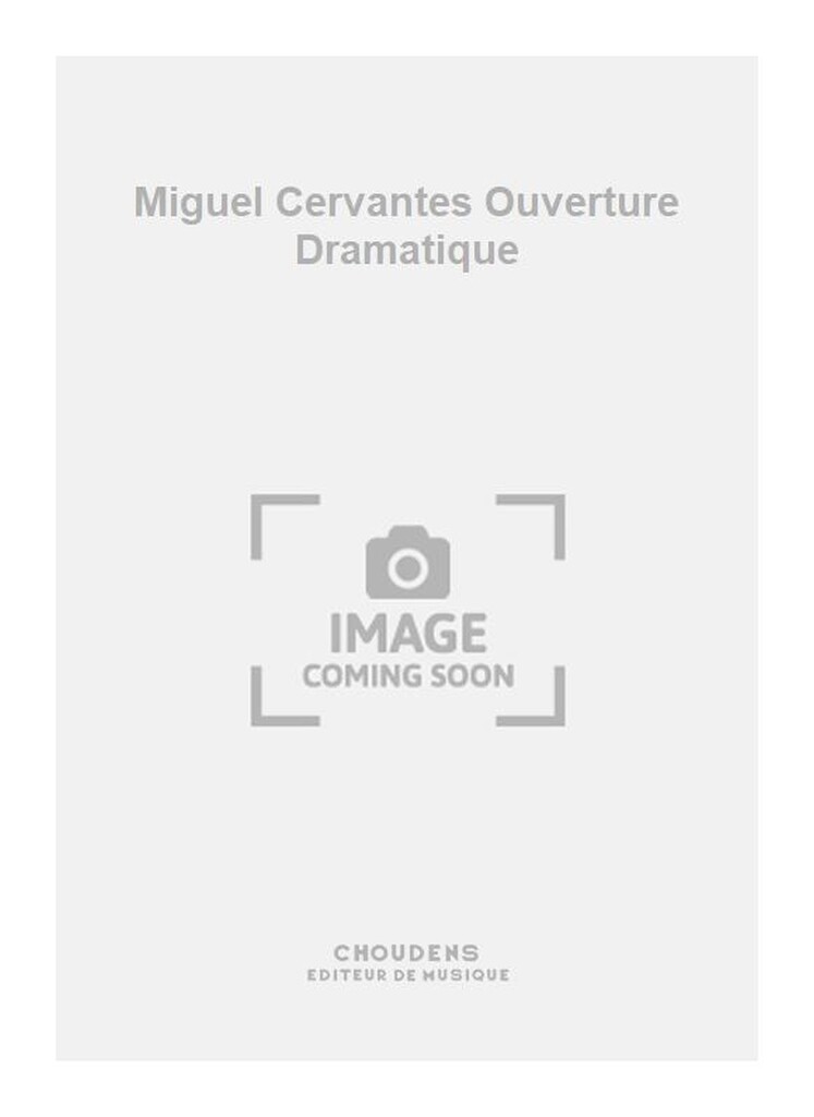 Miguel Cervantes Ouverture Dramatique